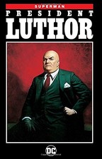 SUPERMAN: PRESIDENT LUTHOR (NEW EDITION) By Jeph Loeb *Excellent Condition*