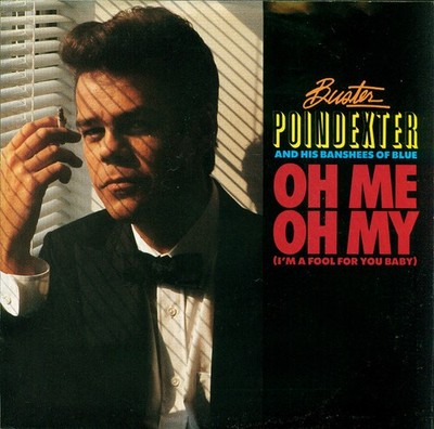 Buster Poindexter And His Banshees Of Blue - Oh Me Oh My (I'm A Fool For You Bab