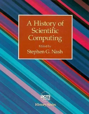A History of Scientific Computing Hardcover Stephen G. Nash