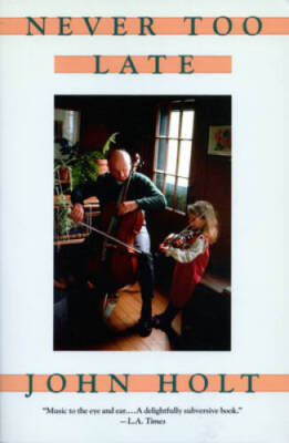 Never Too Late: My Musical Life Story - Paperback By Holt, John - ACCEPTABLE