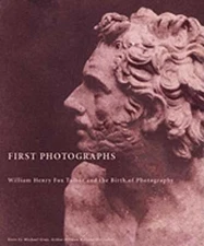 First Photographs: William Henry Fox Talbot and the Birth of Photography: Used