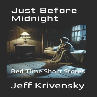 Just Before Midnight Bed Time Short Stores Jeff Krivensky Paperba