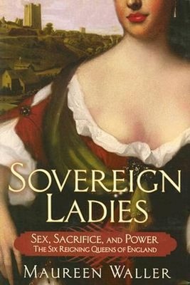 Sovereign Ladies : The Six Reigning Queens of England Hardcover M