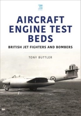 Aircraft Engine Test Beds: British Jet Fighters and  by Tony Buttler PAPERBACK