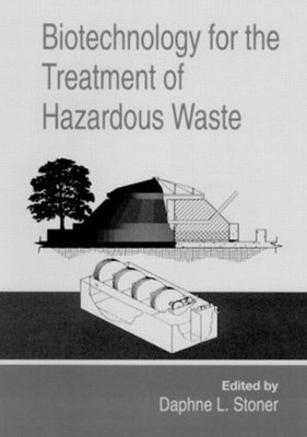 Biotechnology for the Treatment of Hazardous Waste by Daphne L. Stoner (English)