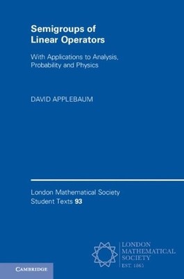 Semigroups of Linear Operators: With Applications to Analysis, Probability and P