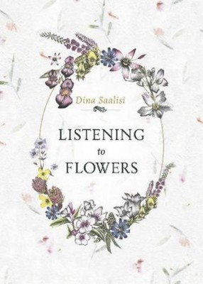 Dina Saalisi Listening to Flowers (Mixed Media Product)