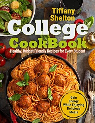 College Cookbook: Healthy, Budget-Friendly Recipes for Every Stu