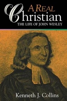 A Real Christian: The Life of John Wesley - Paperback - GOOD