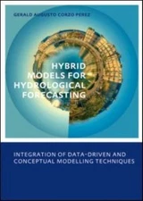 Hybrid Models for Hydrological Forecasting : Integration of Data-Driven and C...