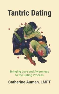 Tantric Dating: Bringing Love and Awareness to the Dating Process - GOOD