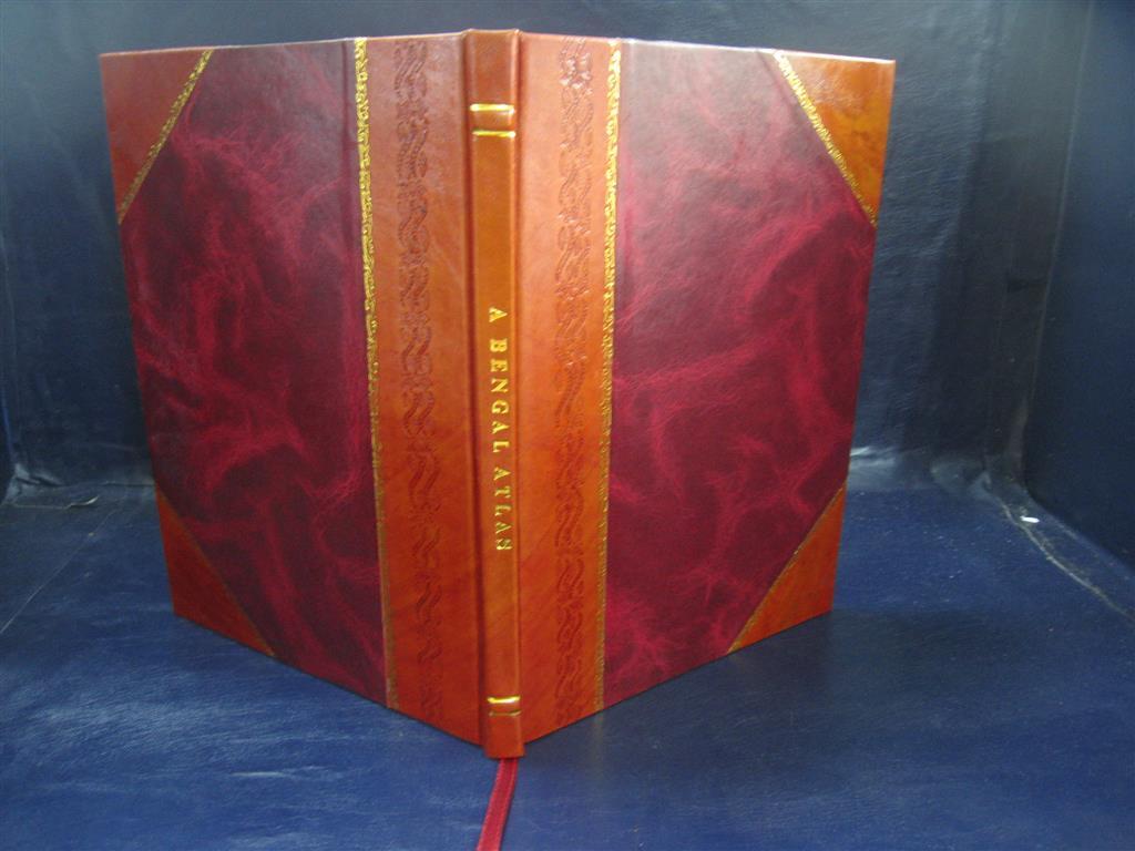 Bengal Atlas with Maps of War and Commerce Leather Bound Edition