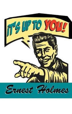 Ernest Holmes It's Up to You (Hardback)
