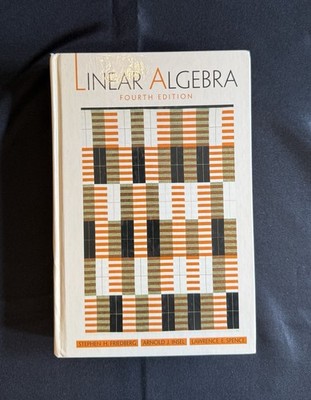 Linear Algebra by Arnold J. Insel, Stephen H. Friedberg and Lawrence E. Spence