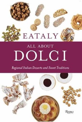 Eataly: All About Dolci: Regional Italian Desserts and Sweet Traditions by Eatal