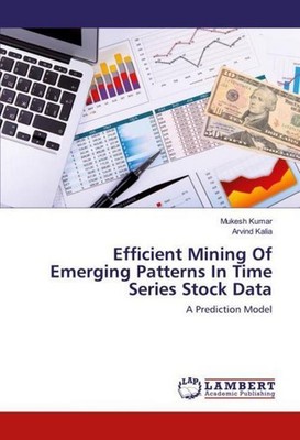 Efficient Mining Of Emerging Patterns In Time Series Stock Data Mukesh Kumar