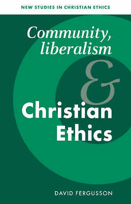 Community, Liberalism and Christian Ethics Fergusson Paperback 9780521498081