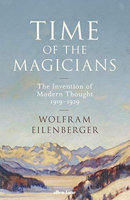 Time of the Magicians: The Great Decade of Ph by Eilenberger, Wolfram 0241352169