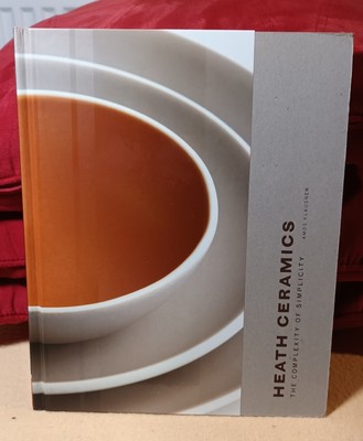 Heath Ceramics: The Complexity of Simplicity. Amos Klausner. 2006