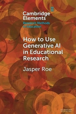 Jasper Roe How to Use Generative AI in Educational Research (Paperback)