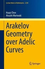 Arakelov Geometry over Adelic Curves by Huayi Chen Paperback Spri