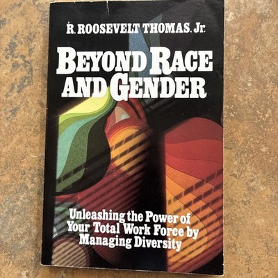 Beyond Race and Gender : Unleashing the Power of Your Total Workforce by...