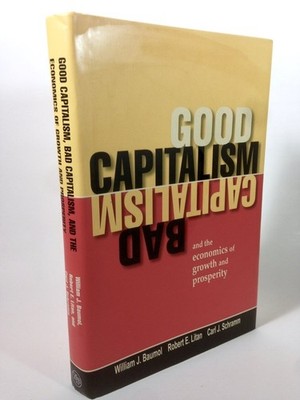 Good Capitalism, Bad Capitalism, and the Economics of Growth and Prosperity