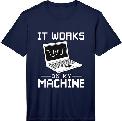 it Works on My Machine Don't Change it Performance T-Shirt