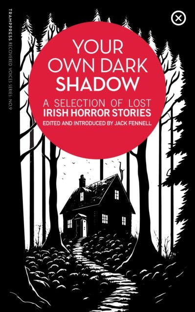 Your Own Dark Shadow A Selection of Lost Irish Horror Stories (Paperback Book)