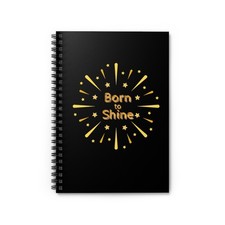 Born to Shine Spiral Notebook