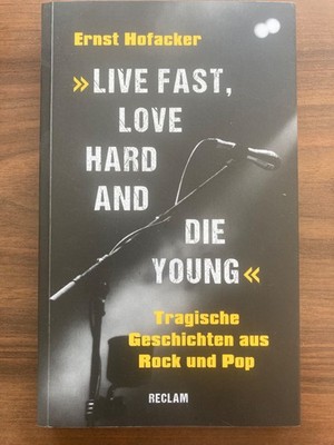 Hofacker Ernst Live fast love hard die young Rock Pop Musikbuch Taschenbuch