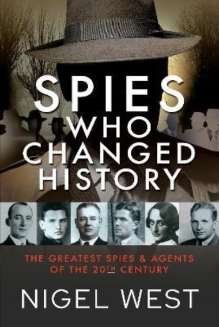 Spies Who Changed History by Nigel West (Hardback Book)