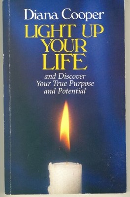 Light Up Your Life: Realising Your True Purpose and  by Cooper, Diana 1853980234