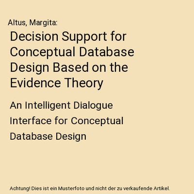 Decision Support for Conceptual Database Design Based on the Evidence Theory: An