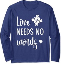 Love Needs No Words Autism Awareness Autistic Long Sleeve T-Shirt
