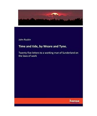 Time and tide, by Weare and Tyne.: Twenty-five letters to a working man of Sunde