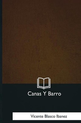 Canas Y Barro by Vicente Blasco Ibanez (Spanish) Paperback Book