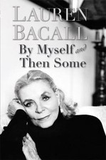 By Myself and Then Some - 0060755350, Lauren Bacall, hardcover