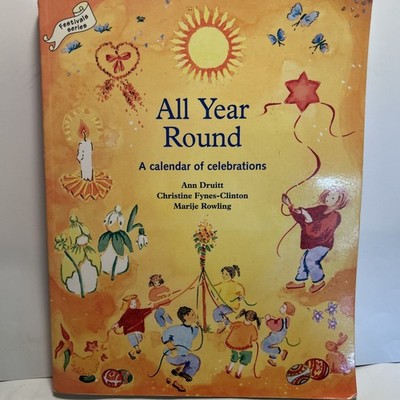 All Year Round: A Calendar of Celebrations Druitt Waldorf Homeschool Activities