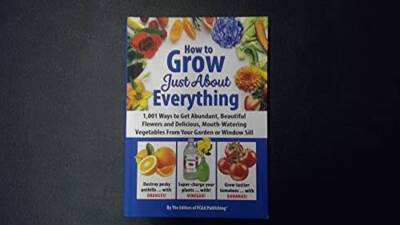 How to Grow Just About Anything - Hardcover By The Editors of FCA - GOOD