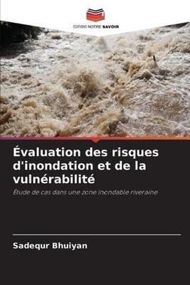 valuation des risques d'inondation et de la vulnrabilit by Sadequr Bhuiyan (Fren
