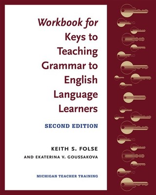 Workbook for Keys to Teaching Grammar to English Language Learners, Second E...