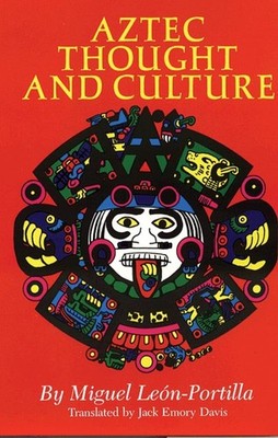 Aztec Thought and Culture (The Civilization of the American Indian Series) (...