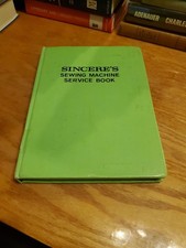 Sincere's Sewing Machine Service Book by Ewers, Baylor 1974 HC