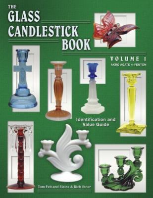 The Glass Candlestick Book by Elaine & Rich Stoer and Tom Felt (2003) Vol 1