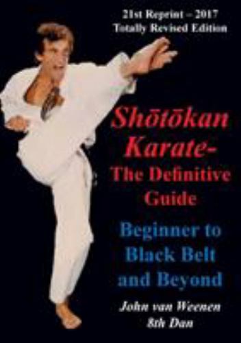 Shotokan Karate - the Definitive Guide : Beginning to Black Belt and Beyond ...