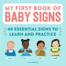 My First Book of Baby Signs: 40 Essential Signs to Learn and Practice - GOOD