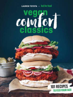 Hot for Food Vegan Comfort Classics: 101 Recipes to Feed Your Face - VERY GOOD