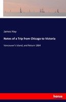 James Hay | Notes Of A Trip From Chicago To Victoria | Taschenbuch | Englisch
