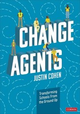 Change Agents: Transforming Schools From the Ground Up by Justin Cohen (English)